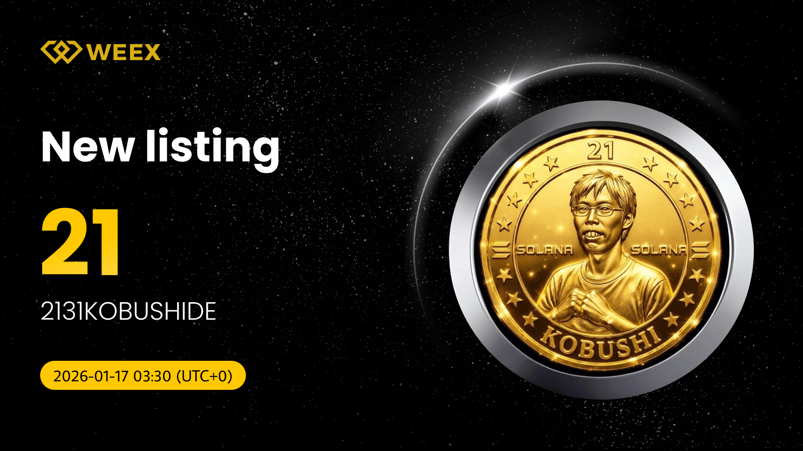 Trade 21 USDT: 2131KOBUSHIDE (21) Coin Listed on WEEX Spot