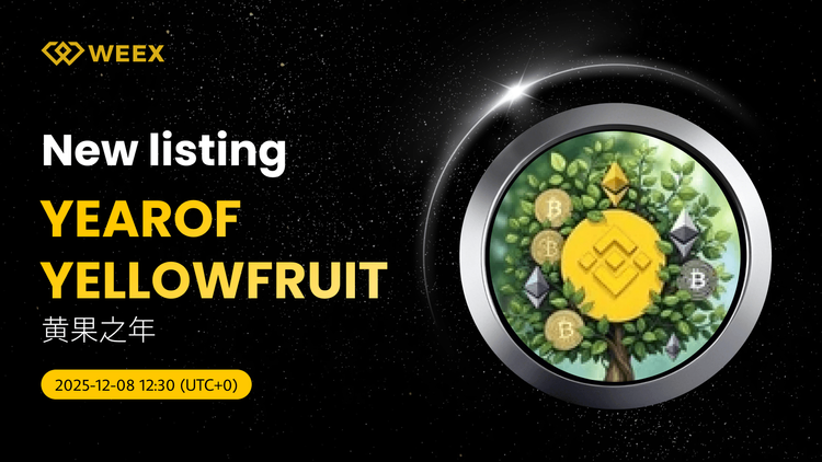YEAROFYELLOWFRUIT USDT 交易对上架 WEEX 现货